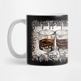 When You're Tastin' What He's Drinkin', Are You Thinkin' Bout Me Leopard Outlaw Music Whiskey Mug